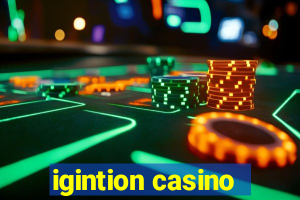 igintion casino