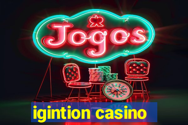 igintion casino