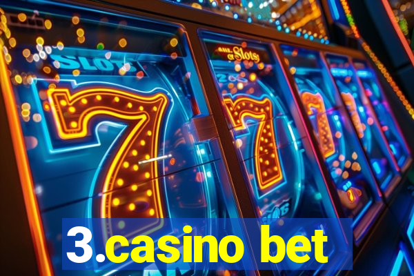 3.casino bet