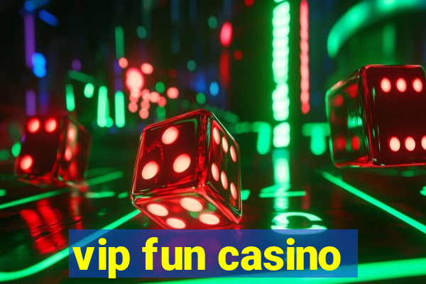 vip fun casino