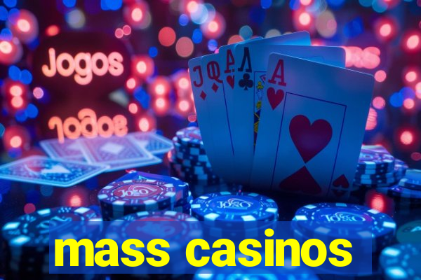 mass casinos