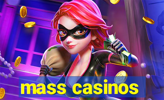 mass casinos