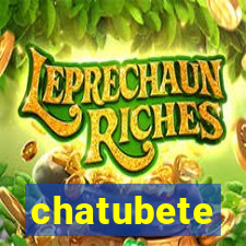 chatubete