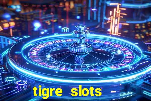 tigre slots - sortudo link