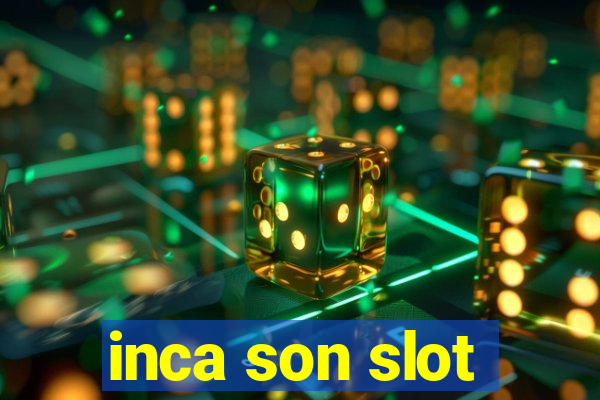 inca son slot