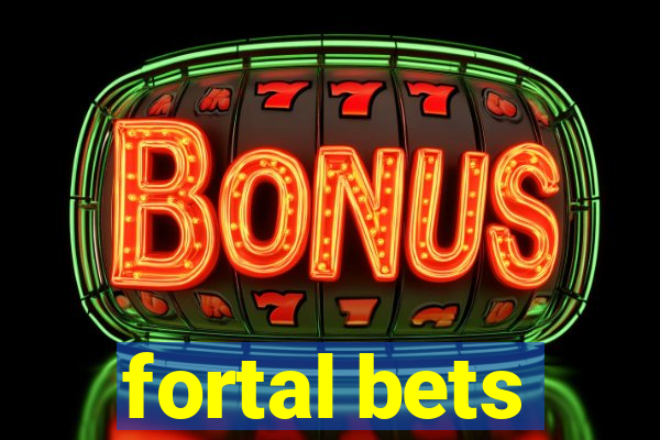 fortal bets