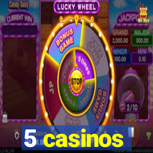 5 casinos