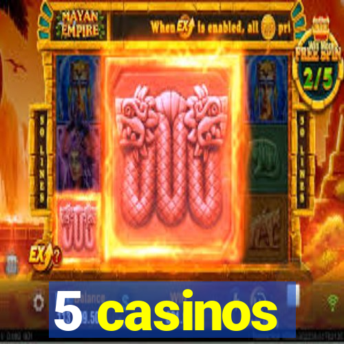 5 casinos