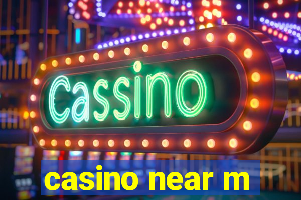 casino near m