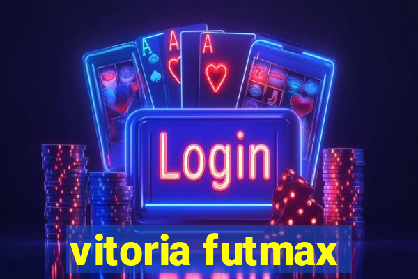 vitoria futmax