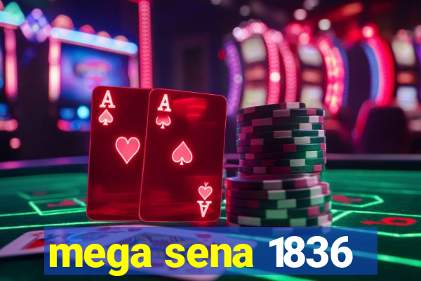 mega sena 1836