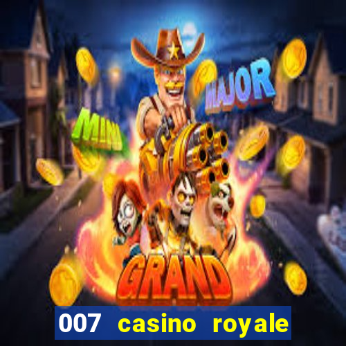 007 casino royale félicité du jeu