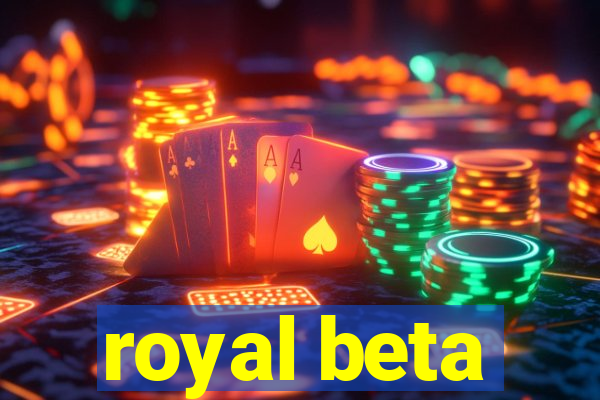 royal beta