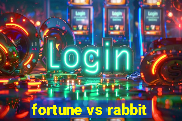 fortune vs rabbit