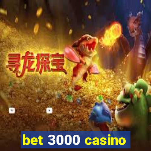 bet 3000 casino