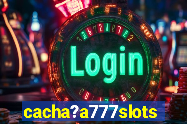 cacha?a777slots