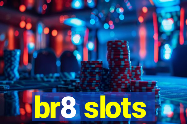 br8 slots