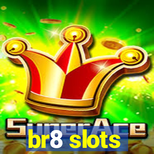 br8 slots