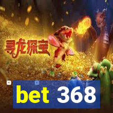 bet 368