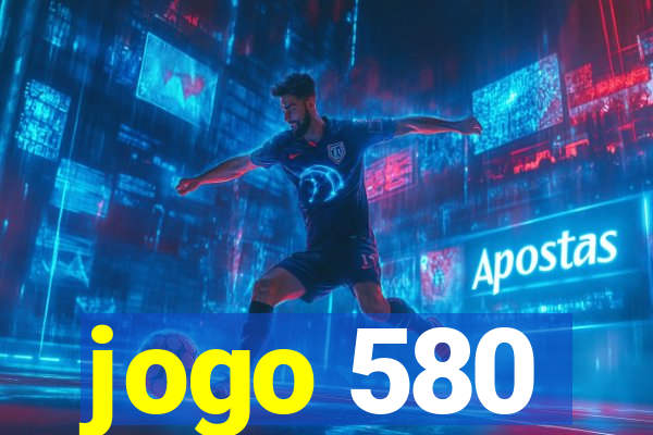 jogo 580