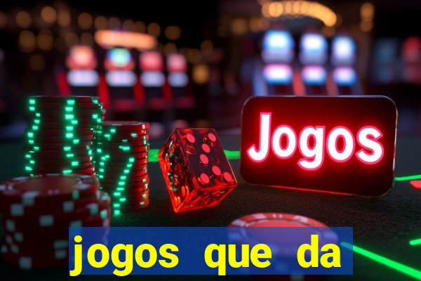 jogos que da dinheiro de vdd