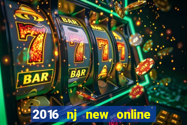 2016 nj new online casino games