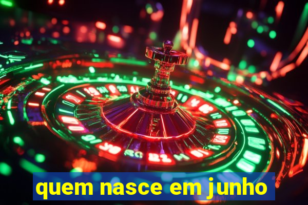 quem nasce em junho