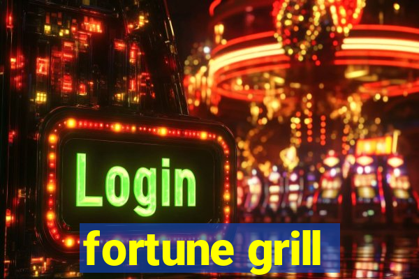 fortune grill