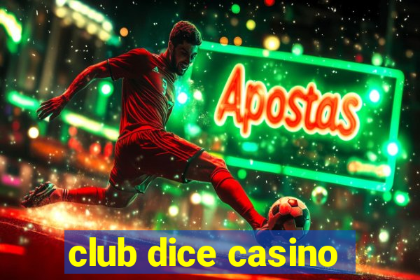 club dice casino