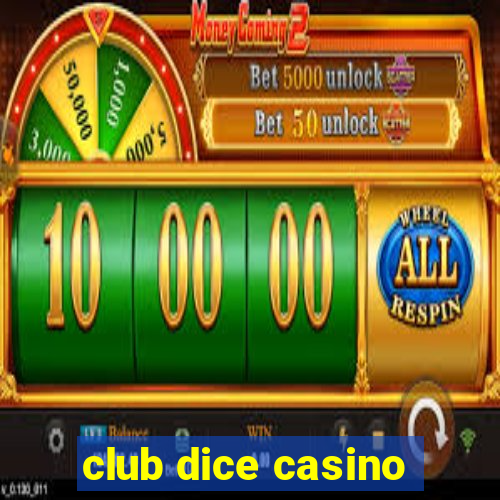 club dice casino