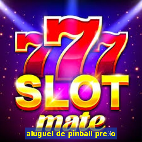 aluguel de pinball pre莽o