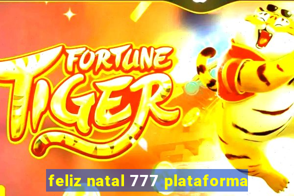 feliz natal 777 plataforma