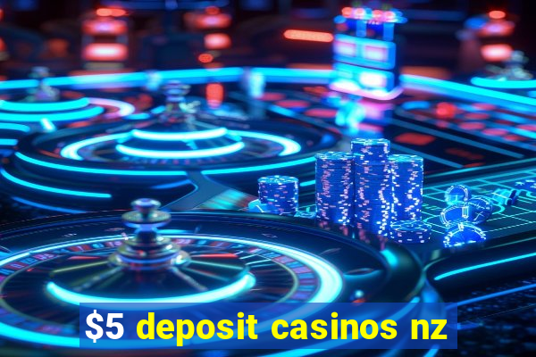 $5 deposit casinos nz