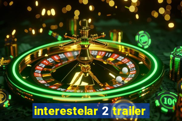 interestelar 2 trailer