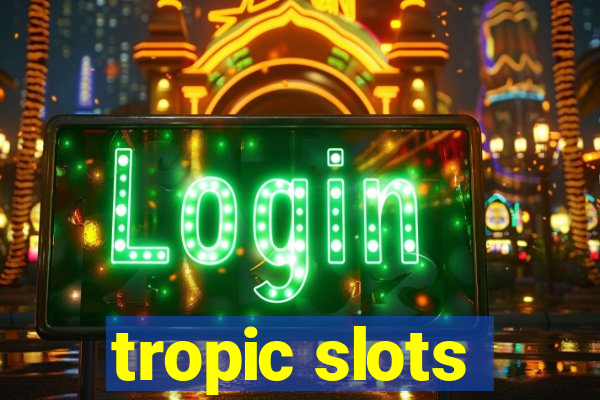 tropic slots