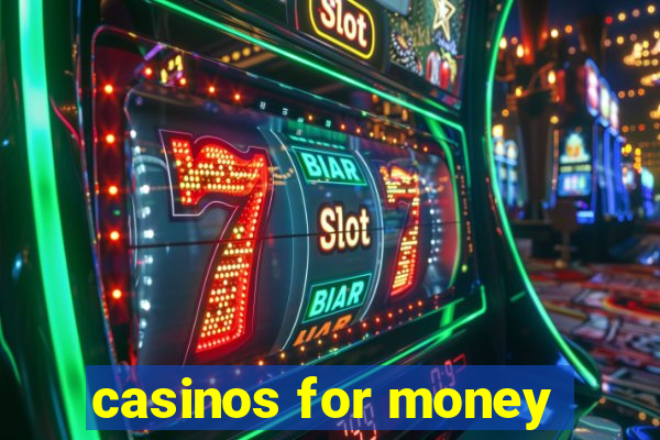 casinos for money