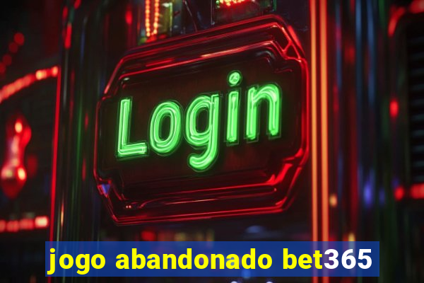 jogo abandonado bet365