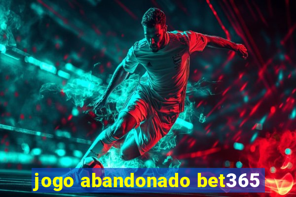 jogo abandonado bet365