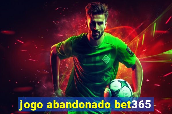 jogo abandonado bet365