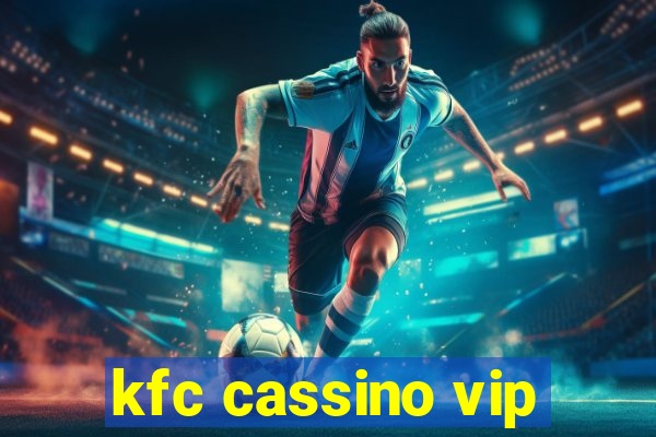 kfc cassino vip