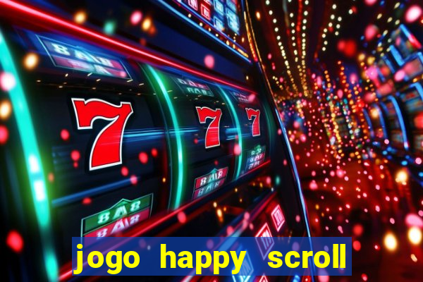 jogo happy scroll slot paga mesmo