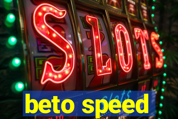 beto speed