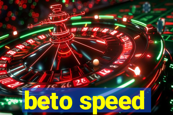 beto speed