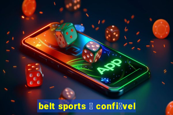 belt sports 茅 confi谩vel