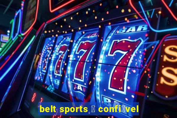 belt sports 茅 confi谩vel