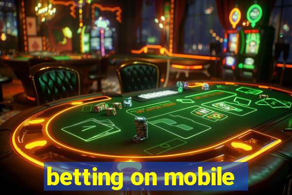 betting on mobile