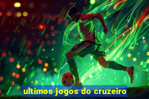 ultimos jogos do cruzeiro