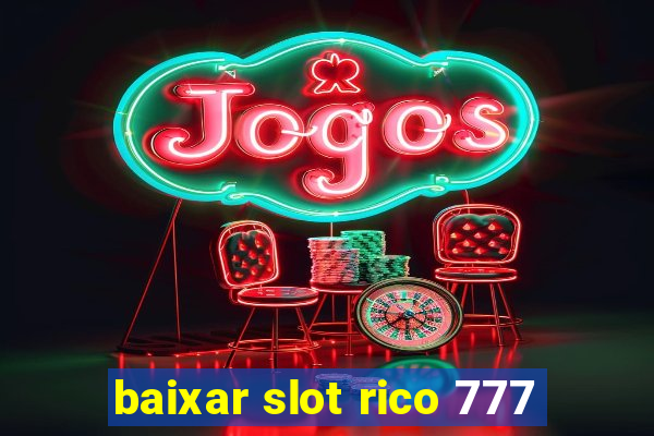 baixar slot rico 777