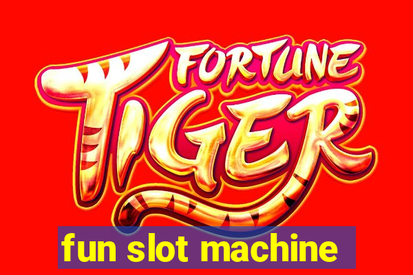 fun slot machine