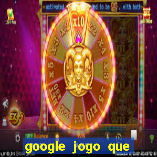 google jogo que dá dinheiro de verdade